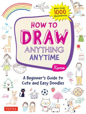 How to Draw Anything Anytime -  Kamo -  9780804853804 - Tuttle Publishing