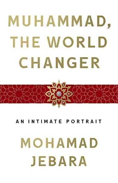  Muhammad, the World-Changer : An Intimate Portrait - Mohamad Jebara - 9781250239648 - St. Martin