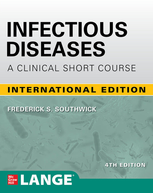 IE Infectious Diseases : A Clinical Short Course 4th Ed - Southwick - 9781260460728 - McGraw Hill Education