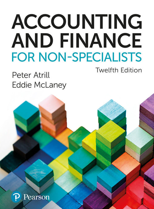 Accounting and Finance for Non-Specialists, 12th Ed - Peter Atrill - 9781292334691 - Pearson Education