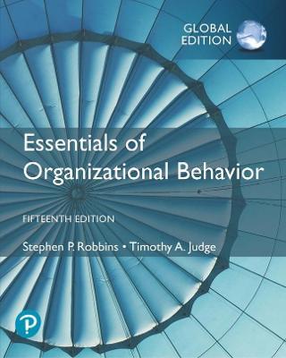  Essentials of Organizational Behavior, 15th Edition - Stephen P . Robbins - 9781292406664 - Pearson Education