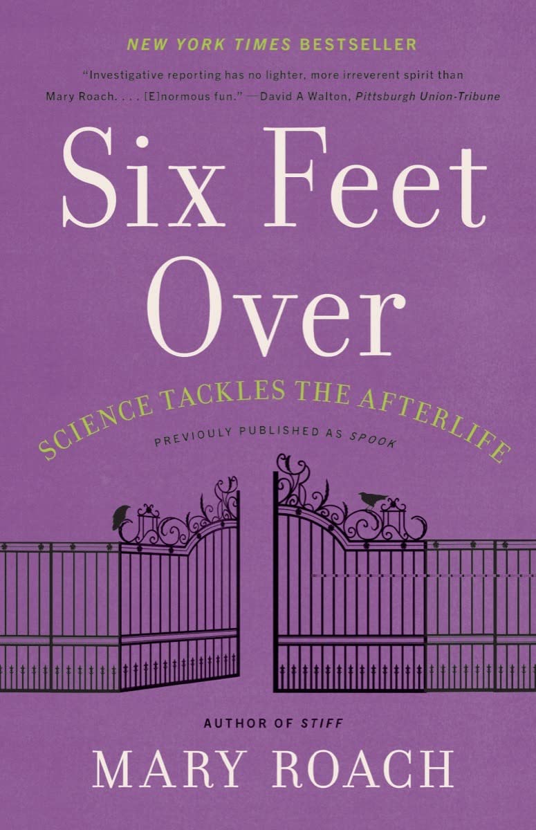 Six Feet Over : Science Tackles the Afterlife - Mary Roach - 9781324036043 - WW Norton & Co