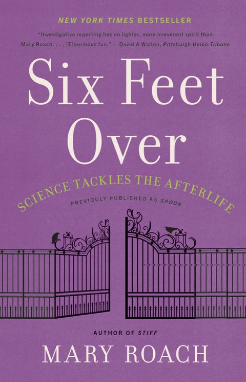 Six Feet Over : Science Tackles the Afterlife - Mary Roach - 9781324036043 - WW Norton & Co