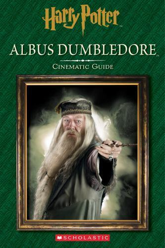 [Age 7 - 10] Cinematic Guide: Albus Dumbledore - 9781338116779 - Scholastic Inc.