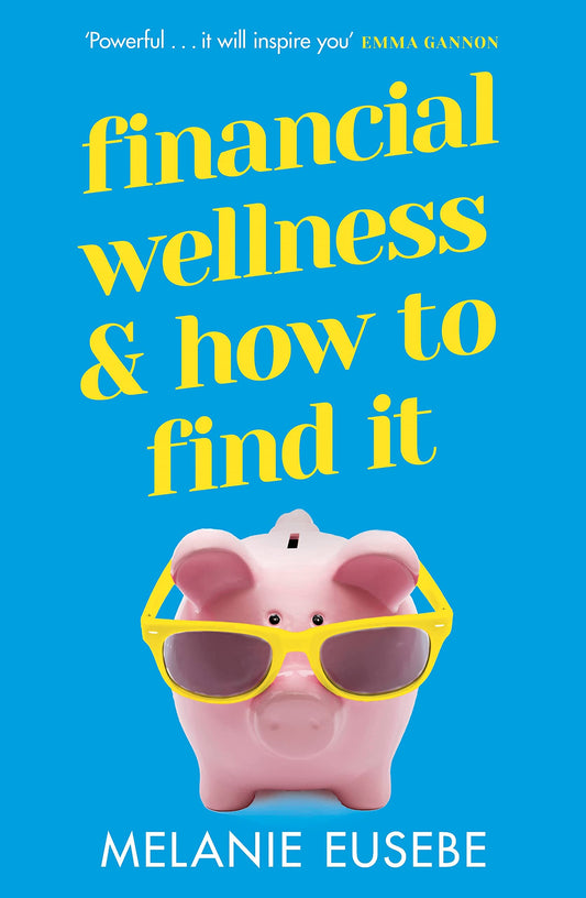 Financial Wellness and How to Find It - Melanie Eusebe - 9781398702684 - Orion Publishing Co