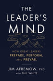  The Leaders Mind : How Great Leaders Prepare, Perform, and Prevail - Jim Afremow - 9781400225620 - HarperCollins