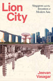  Lion City: Singapore and the Invention of Modern Asia - Jeevan Vasagar - 9781408713594 - Little, Brown Bo