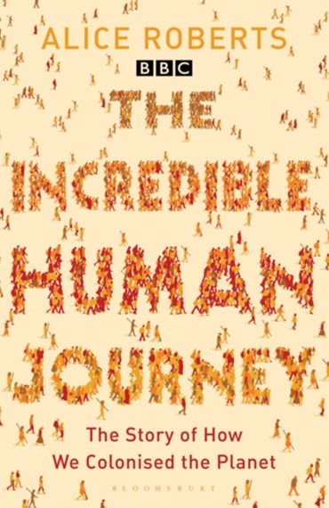 The Incredible Human Journey - Alice Roberts - 9781408802885 - Bloomsbury Publishing