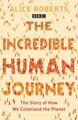 The Incredible Human Journey - Alice Roberts - 9781408802885 - Bloomsbury Publishing