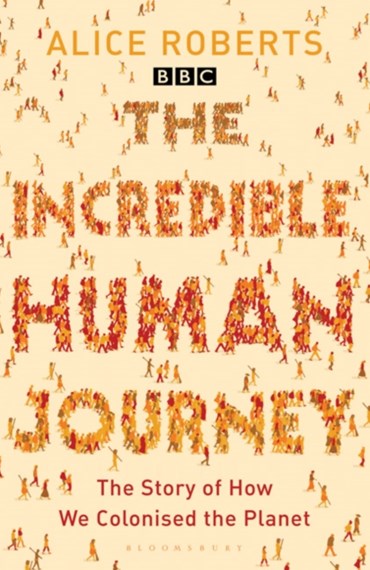 The Incredible Human Journey - Alice Roberts - 9781408802885 - Bloomsbury Publishing
