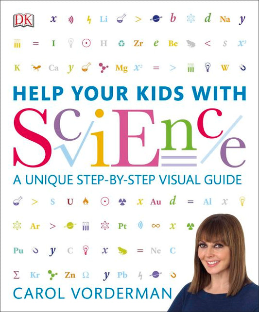 Help Your Kids with Science : A Unique Step-by-Step Visual Guide -  Carol Vorderman -  9781409383468  - Dorling Kindersley