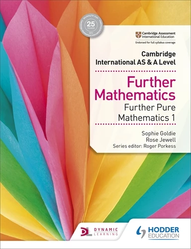Cambridge International AS & A Level Further Mathematics Further Pure Mathematics 1 - Sophie Goldie - 9781510421783 - Hodder