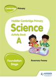 Hodder Cambridge Primary Science Activity Book A Foundation Stage - Rosemary Feasey - 9781510448605 - Hodder