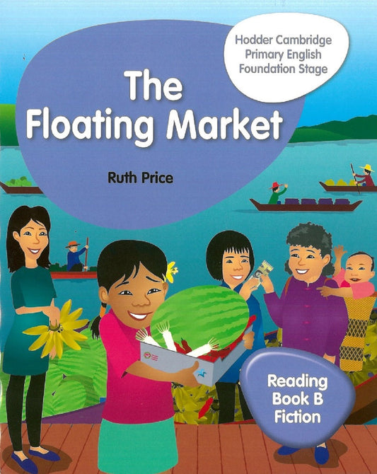 Primary English Reading Book B Fiction Foundation Stage : The Floating Market - 9781510457294 - Hodder