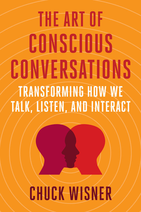 The Art of Conscious Conversations - Chuck Wisner - 9781523003266 - Berrett-Koehler