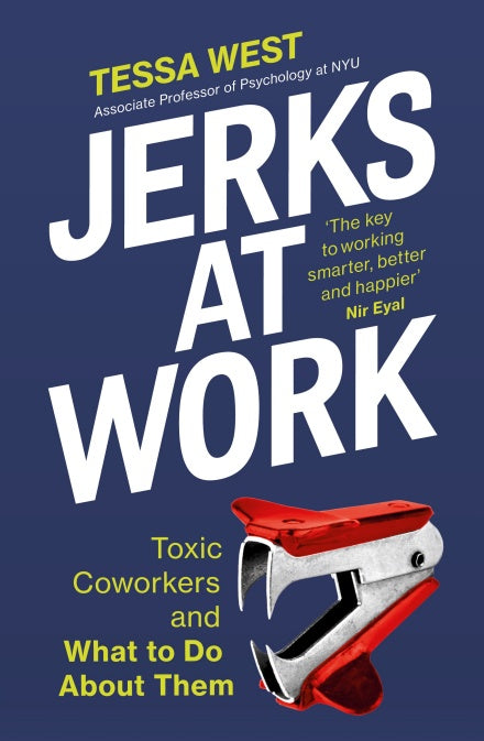Jerks at Work : Toxic Coworkers and What to do About Them - Tessa West - 9781529146035 - Ebury Publishing