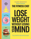 THE FITNESS CHEF - Lose Weight Without Losing Your Mind - Graeme Tomlinson - 9781529149302 - Ebury Publishing