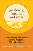 Go Slowly, Breathe and Smile - Thich Nhat Hanh & Rashani Rea - 9781642507195 - Mango Media