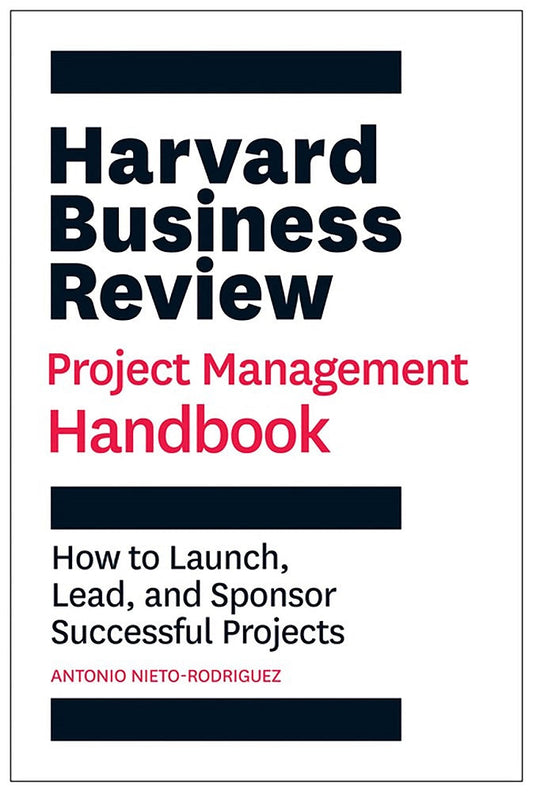 Harvard Business Review Project Management Handbook - Antonio Nieto-Rodriguez - 9781647821258 - Harvard Business Review Press