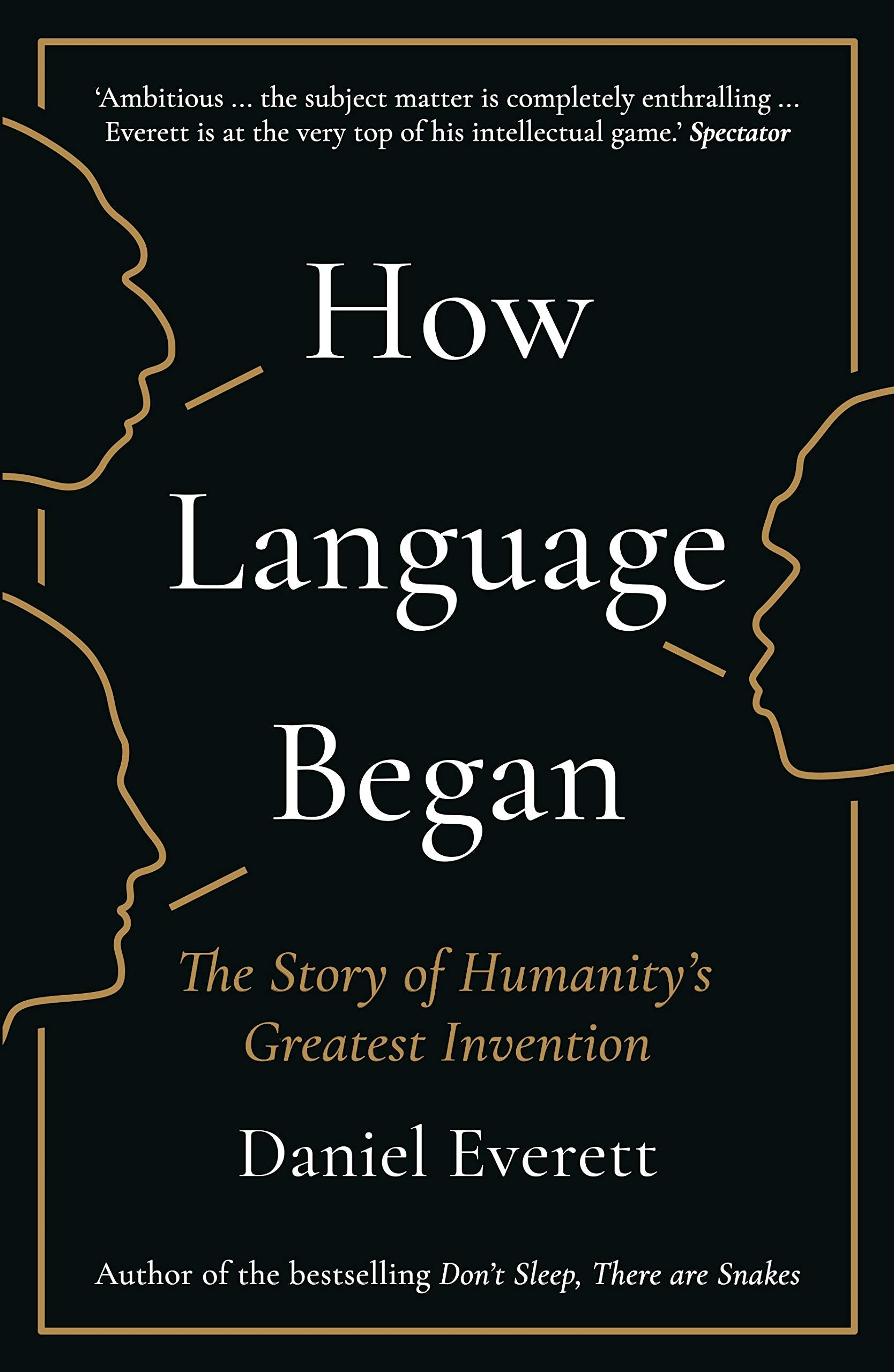 How Language Began: The Story of Humanitys Greatest Invention - Daniel Everett -  9781781253939 - Profile Books