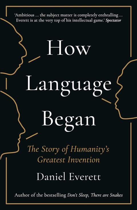 How Language Began: The Story of Humanitys Greatest Invention - Daniel Everett -  9781781253939 - Profile Books