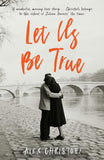 Let Us Be True - Alex Christofi - 9781781257418 - Profile Books