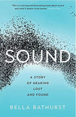 Sound : A Story of Hearing Lost and Found - Bella Bathurst - 9781781257760 - Profile Books Ltd