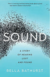 Sound : A Story of Hearing Lost and Found - Bella Bathurst - 9781781257760 - Profile Books Ltd