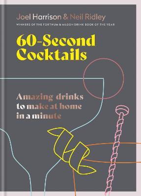 60 Second Cocktails : Amazing drinks to make at home in a minute - Joel & Neil - 9781784728366 - Octopus Publishing Group