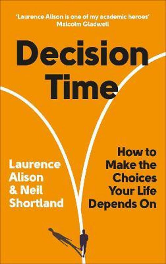 Decision Time : How to make the choices - Laurence Alison - 9781785043611 - Ebury Publishing