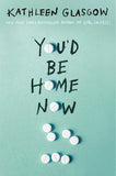Youd Be Home Now  -  Kathleen Glasgow - 9781786079695 - Oneworld Publications
