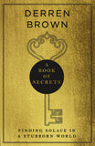 A Book of Secrets : Finding comfort in a complex world - Derren Brown -  9781787633063 - Transworld Publishers