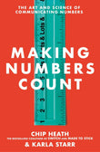 Making Numbers Count : The art and science of communicating numbers - Chip Heath - 9781787634220 - Transworld Publishers