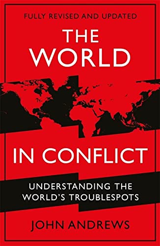 THE WORLD IN CONFLICT : Understanding the worlds troublespots - J. ANDREWS - 9781788165198 - Profile Books