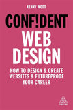Confident Web Design - Kenny Wood - 9781789663457 - Kogan Page Ltd