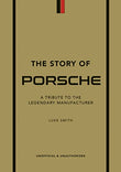 The Story of Porsche : A Tribute to the Legendary Manufacturer -  Luke Smith - 9781802792911 - Welbeck Publishing