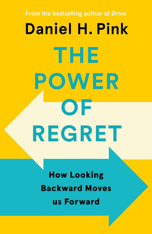 The Power of Regret - Daniel H. Pink - 9781838857035 - Canongate