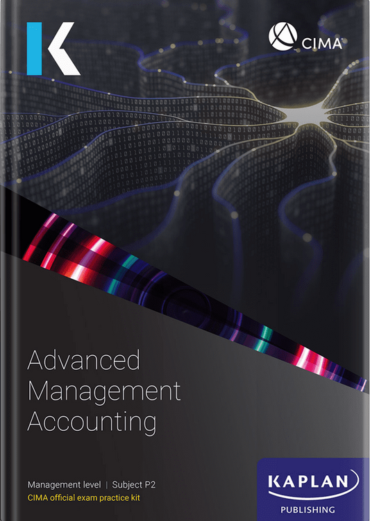 [2024 Edition] CIMA Advanced Management Accounting (P2) Exam Kit – 9781839964749 – Kaplan Publishing