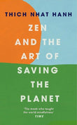 Zen and the Art of Saving the Planet - Thich Nhat Hanh - 9781846047169 - Ebury Publishing
