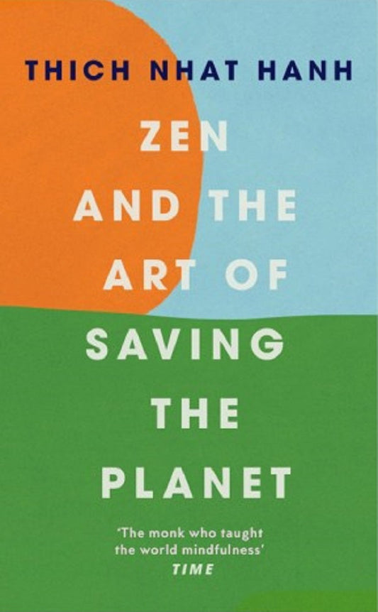 Zen and the Art of Saving the Planet - Thich Nhat Hanh - 9781846047169 - Ebury Publishing