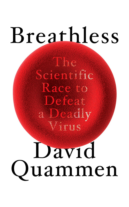 Breathless : The Scientific Race to Defeat a Deadly Virus - David Quammen - 9781847926692 - Vintage