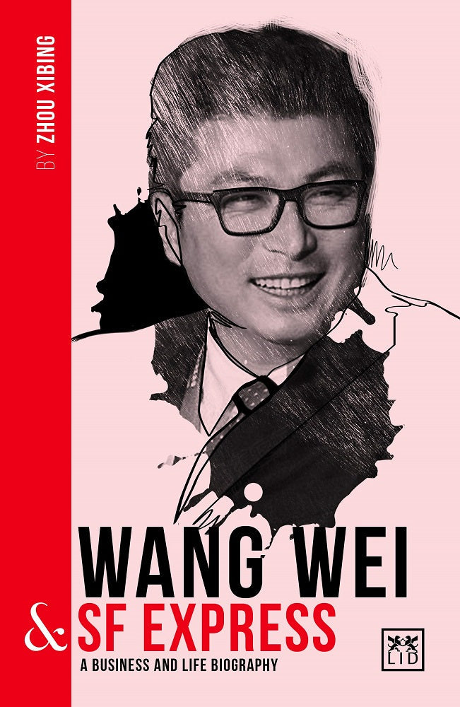 Wang Wei and SF Express - Zhou Xibing - 9781912555475 - LID Publishing