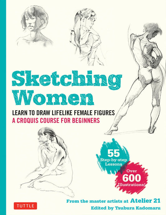  Sketching Women : Learn to Draw Lifelike Female Figures, A Complete Course for Beginners - 9784805316030 - Tuttle Publishing