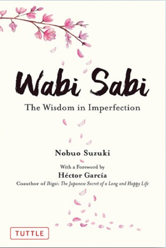 Wabi Sabi : The Wisdom in Imperfection - Nobuo Suzuki - 9784805316313 - Tuttle Publishing