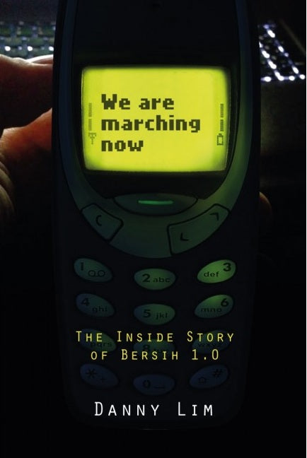 We Are Marching Now : The Inside Story of Bersih 1.0 - Danny Lim - 9789670042213 - Matahari Books