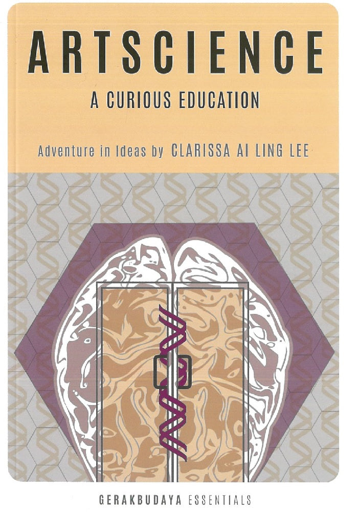ARTSCIENCE: A CURIOUS EDUCATION - Clarissa Ai Ling Lee - 9789670311739 - Gerakbudaya
