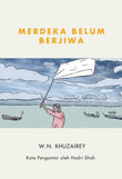 Merdeka Belum Berjiwa - W.N. Khuzairey - 9789670311869 - Gerakbudaya