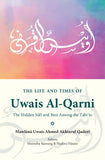 The Life And Times Of Uwais Al-Qarni: The Hidden Sufi - Uwais Ahmed  - 9789670526720 - Islamic Book Trust
