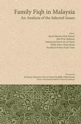Family Fiqh in Malaysia: An Analysis of the Selected Issues - Sayed Sikandar, etc - 9789670526836 - Islamic Book Trust