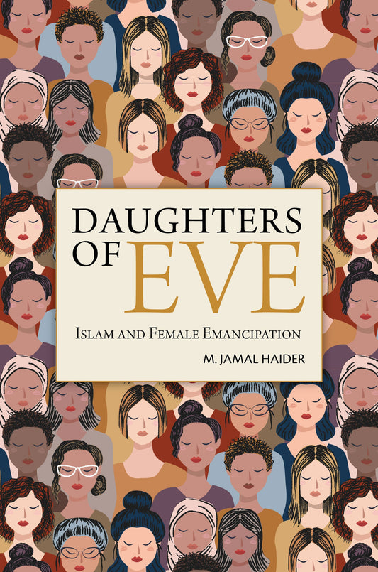 Daughters of Eve: Islam and Female Emancipation - M. Jamal Haider - 9789670957388 - Islamic Book Trust